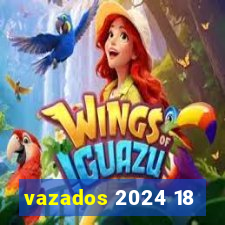 vazados 2024 18